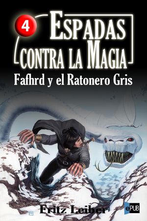 [Fafhrd and the Gray Mouser 04] • Espadas contra la Magia